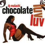 DJ Malachi - Chocolate Luv Luv, (2 Disc) Mixed CD - The Giant Peach